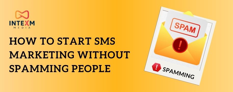 How to Start SMS Marketing Without Spamming People